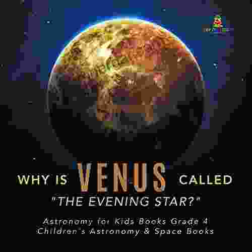 Why Is Venus Called The Evening Star? Astronomy For Kids Grade 4 Children S Astronomy Space