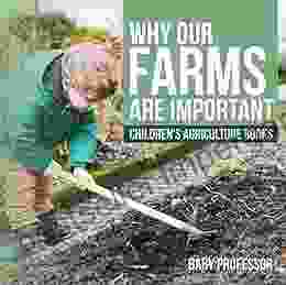 Why Our Farms Are Important Children S Agriculture