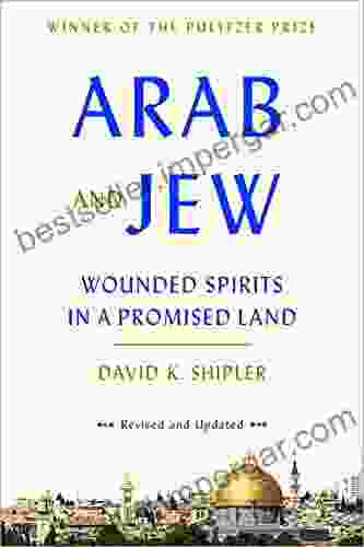 Arab And Jew: Wounded Spirits In A Promised Land