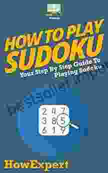 How To Play Sudoku: Your Step By Step Guide To Playing Sudoku